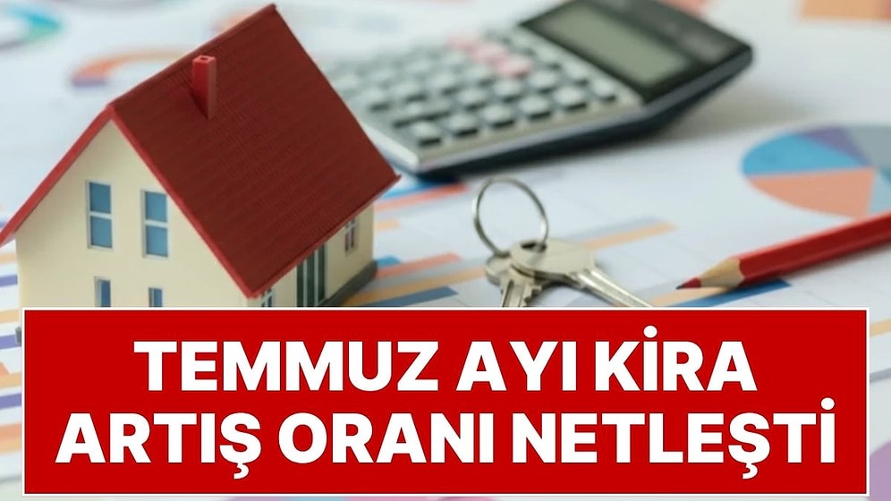 Haziran Enflasyonu Sonrası Temmuz Ayı Kira Artış Oranı Belli Oldu