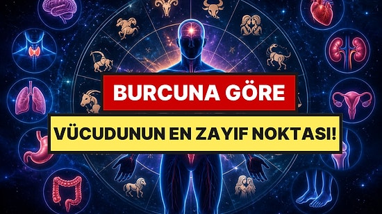 Burcuna Göre Sağlığında En Çok Dikkat Etmen Gereken Bölge