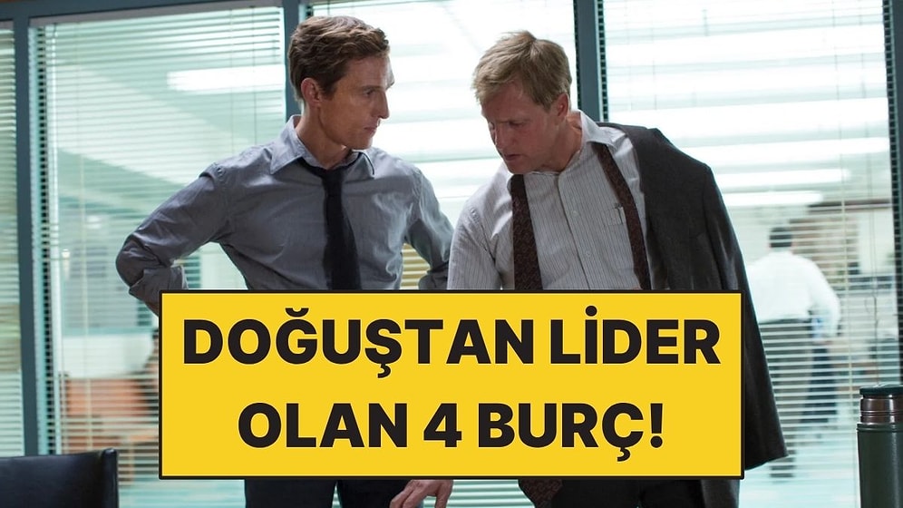 Doğuştan Lider Olan 4 Burç! Yönetmek Onların Kanında Var