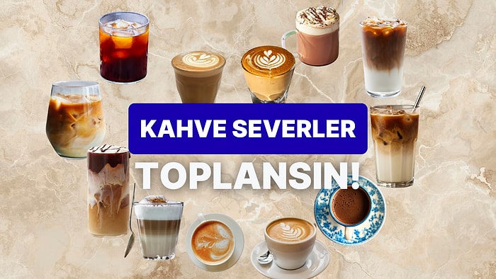 Dev Anket: En Sevilen Kahveyi Seçiyoruz!