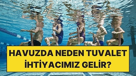 Denizde veya Havuzdayken Neden Hemen Çişimiz Gelir?