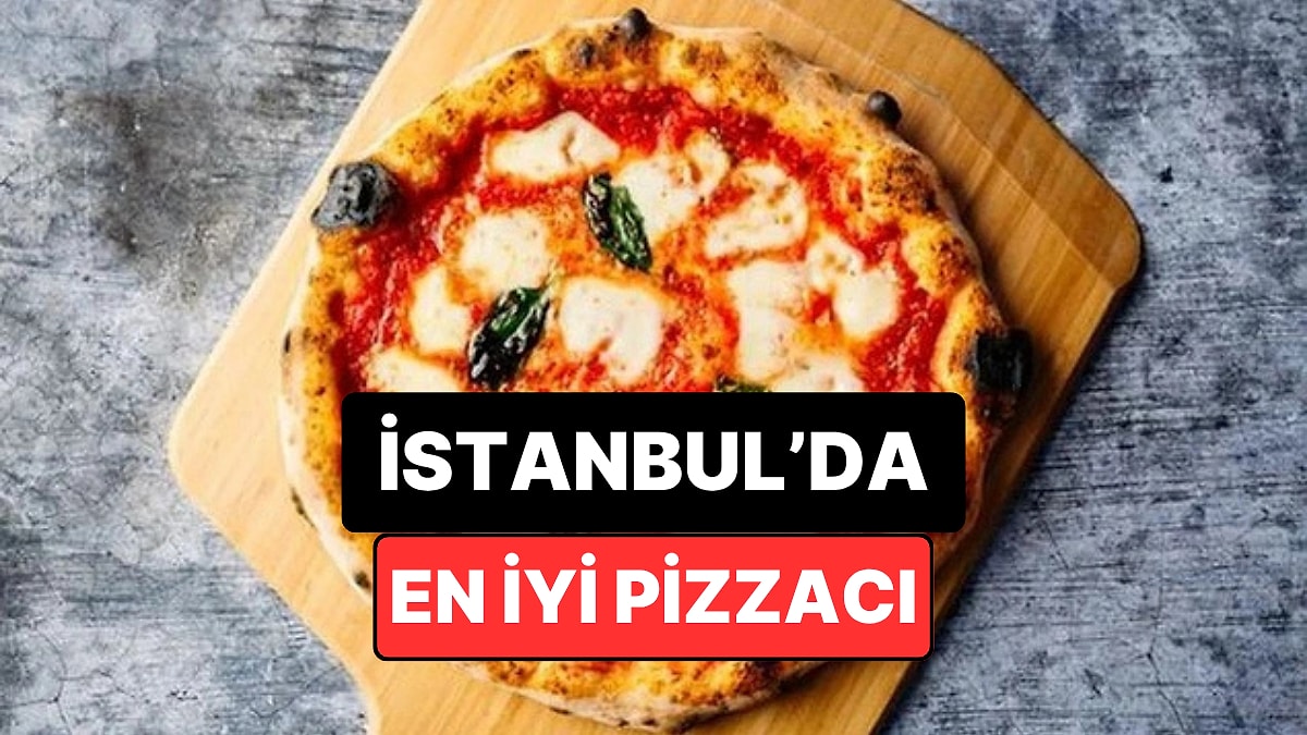 İstanbul'daki En İyi Pizzacılar