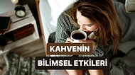 “Ben Kahve İçmeden Ayılamıyorum”un Nedenini Bilimsel Olarak Açıklıyoruz!