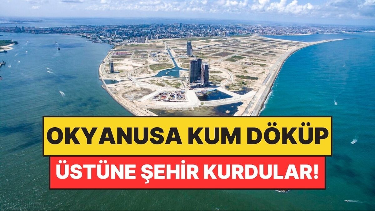 Denizin Üzerine Şehir Kuruyorlar: 120 Milyon Ton Kum Kullanıldı