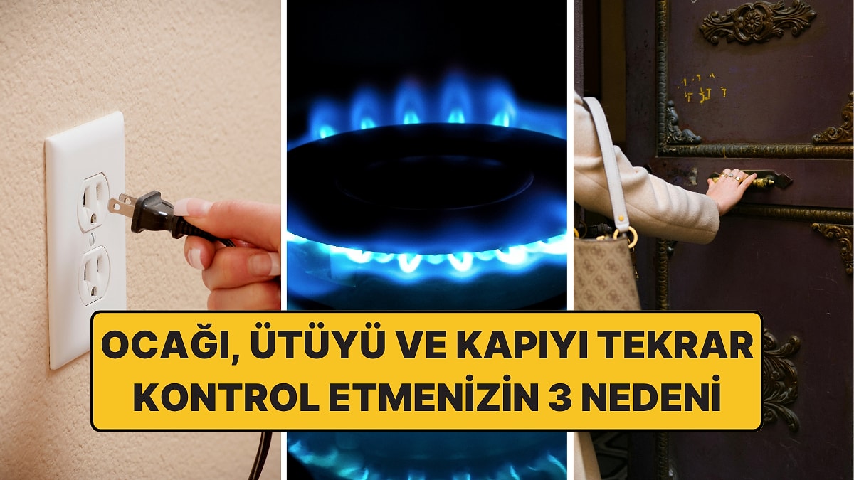 Psikologlar Açıkladı: Evden Çıkmadan Önce Ocağı, Ütüyü ve Kapıyı Tekrar Tekrar Kontrol Etmenin 3 Nedeni