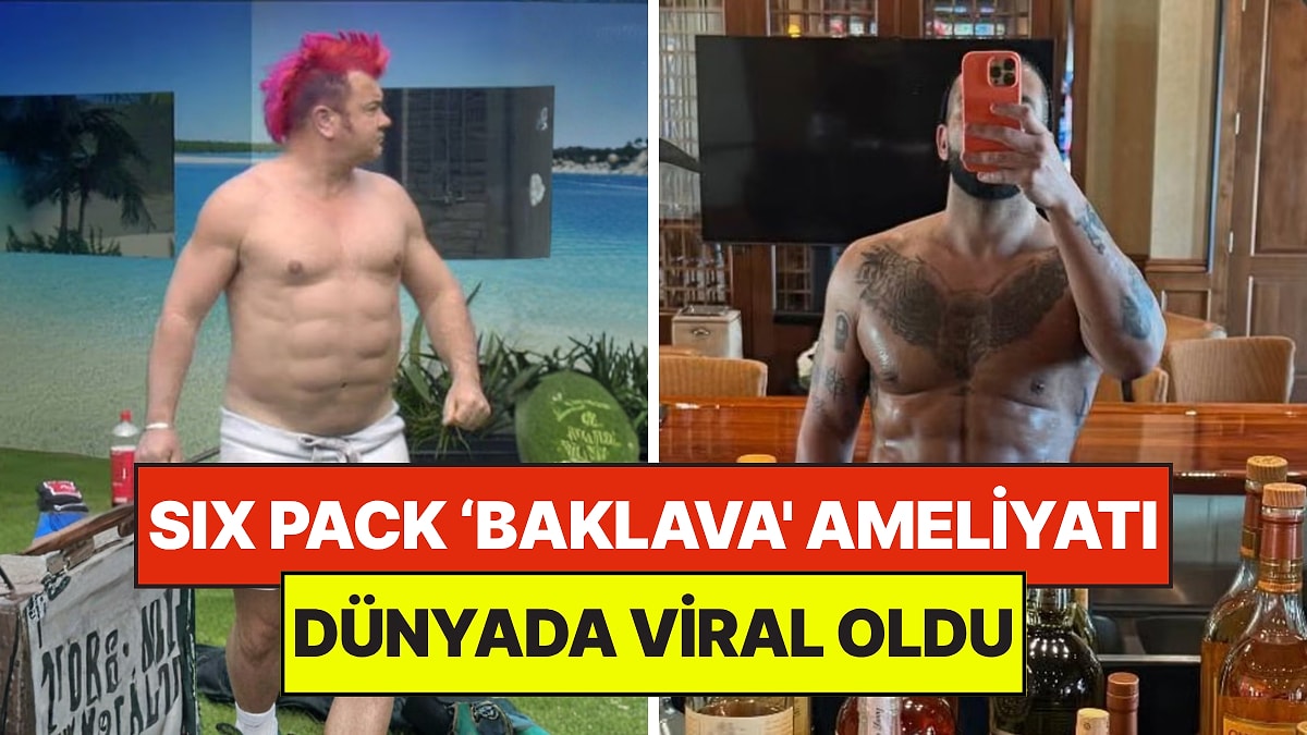 Six Pack Baklava Estetiği Nedir? Dünyada Viral Olan 'Baklava' Ameliyatını Herkes Konuşuyor!