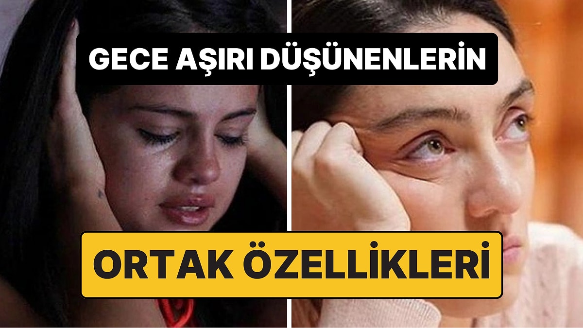 Psikolojiye Göre Gece Aşırı Düşünenlerin Ortak Özellikleri Açıklandı