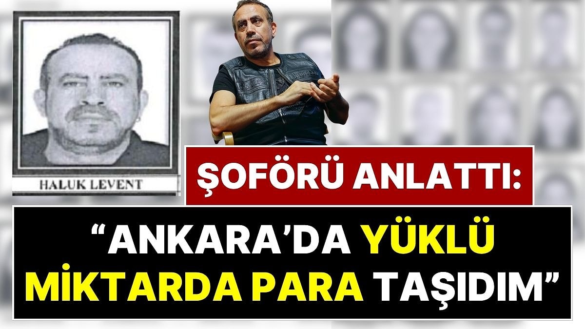Haluk Levent'in Şoförünün İfadesi Ortaya Çıktı: 210 Milyon Liralık Para Trafiği ve Kıbrıs Detayı Gündem Oldu
