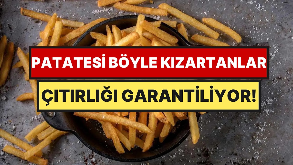 1 Kaşık Eklemek Yetiyor: Patates Kızartmasının Çıtır Çıtır Olmasının Sırrı Ortaya Çıktı