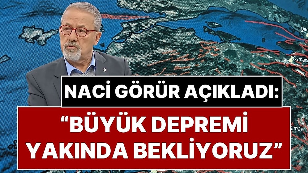 “Büyük Depremi Yakın Zamanda Bekliyoruz”: Naci Görür'den Çanakkale Depremi Sonrası Marmara Depremi Uyarısı