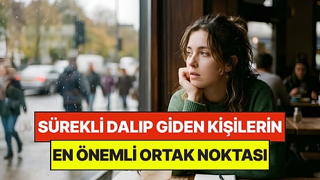 Nörobilimciler Kanıtladı: Boşluğa Bakıp Dalıp Giden Kişilerin Ortak Noktası
