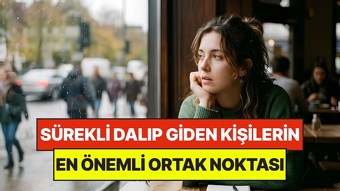Nörobilimciler Kanıtladı: Boşluğa Bakıp Dalıp Giden Kişilerin Ortak Noktası