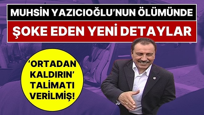 Muhsin Yazıcıoğlu İçin 'Ortadan Kaldırın' Talimatı Verilmiş: Muhsin Yazıcıoğlu Dosyasında Şok FETÖ İzi!