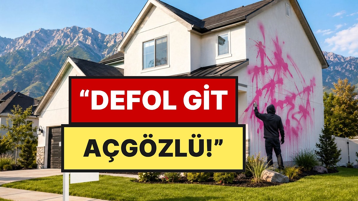 "Defol Git, Açgözlü!": 675 Bin Dolara Alınıp 1,6 Milyon Dolara Satışa Çıkarılan Eve Zarar Verdi