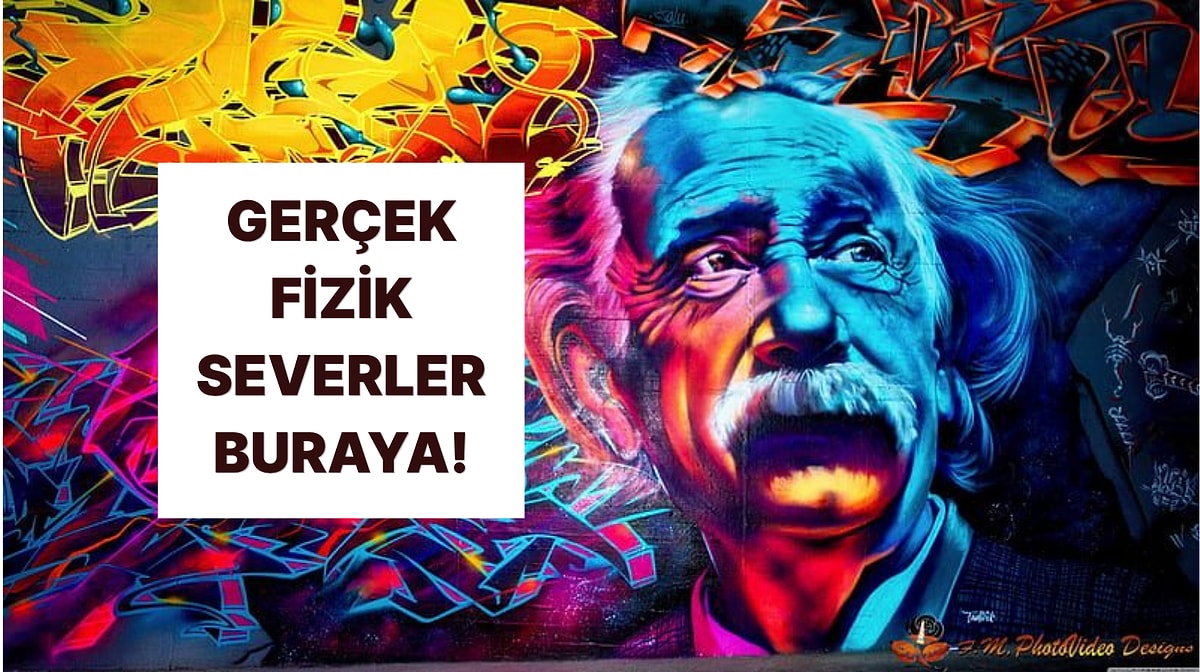 Herkesin Bilmesi Gereken Fizik Soruları: Sen Kaçta Kaç Yapacaksın?