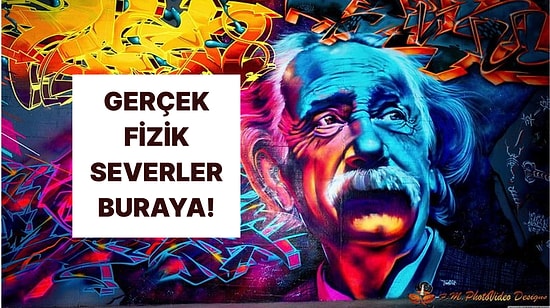 Herkesin Bilmesi Gereken Fizik Soruları: Sen Kaçta Kaç Yapacaksın?