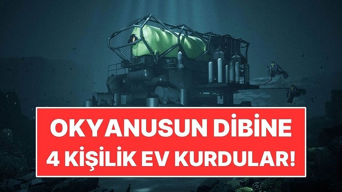 Okyanusun Dibine Dört Kişilik Ev Kurdular! Günlerce Yüzeye Çıkmadan Yaşayacaklar
