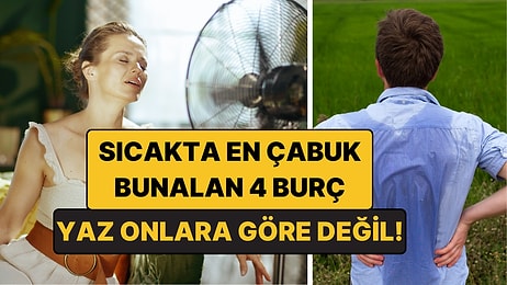 Sıcakta En Çabuk Bunalan 4 Burç: Klima Onlar İçin Lüks Değil, İhtiyaç
