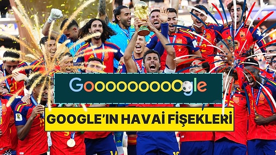Google’dan Dünya Kupası Şampiyonu İspanya’ya Özel Kutlama: Ekrana Tıkla ve Havai Fişekleri Patlat