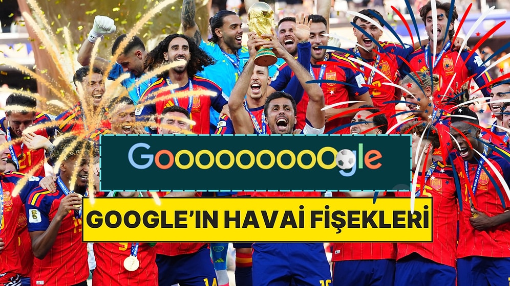 Google’dan Dünya Kupası Şampiyonu İspanya’ya Özel Kutlama: Ekrana Tıkla ve Havai Fişekleri Patlat