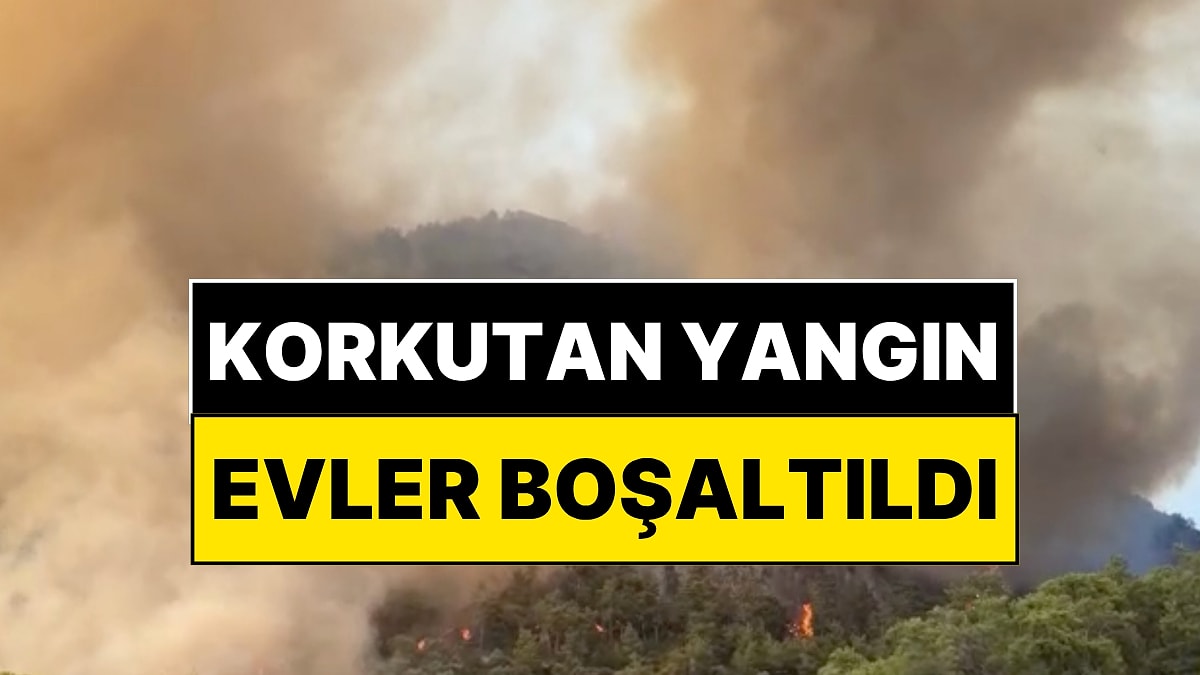 Fethiye'de Orman Yangını: 10 Ev Boşaltıldı!