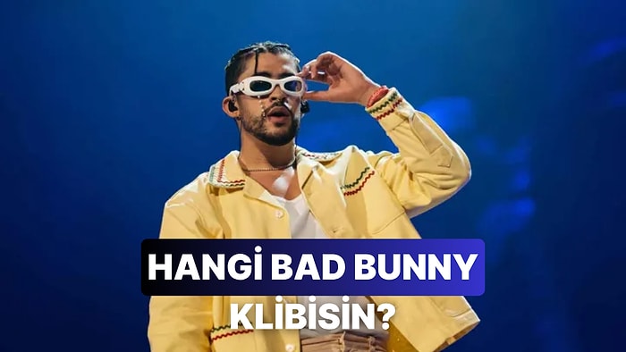 Sen Hangi Bad Bunny Klibisin?