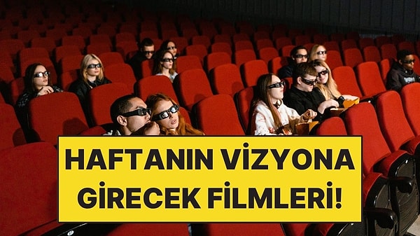 27 Temmuz - 2 Ağustos Haftası Vizyondaki En Dikkat Çeken Filmler