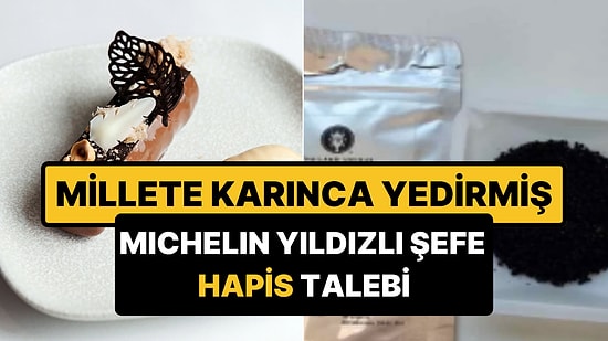 Tatlılarında Binlerce Karınca Kullanmış: Ünlü Michelin Yıldızlı Şefin Hapsi İsteniyor!