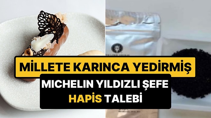 Tatlılarında Binlerce Karınca Kullanmış: Ünlü Michelin Yıldızlı Şefin Hapsi İsteniyor!
