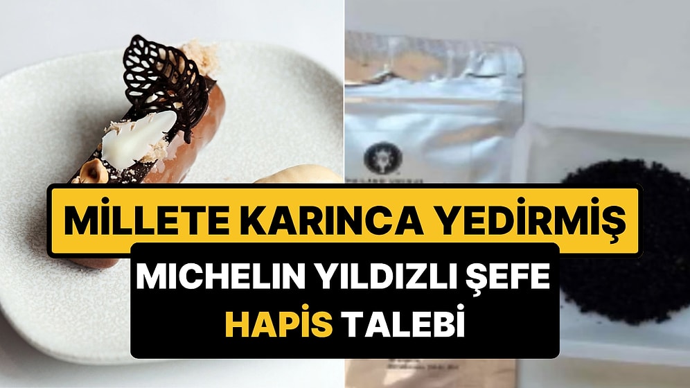 Tatlılarında Binlerce Karınca Kullanmış: Ünlü Michelin Yıldızlı Şefin Hapsi İsteniyor!