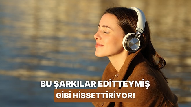 Yolda Yürürken Biri Sana Edit Yapıyormuş Gibi Hissettiren Şarkılar
