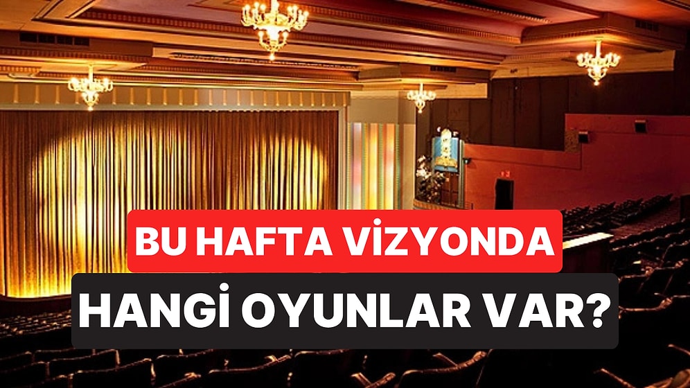 İstanbul'da Bu Hafta Sonu Hangi Oyunlar Var? 25-26 Temmuz 2026 Tiyatro Oyunları