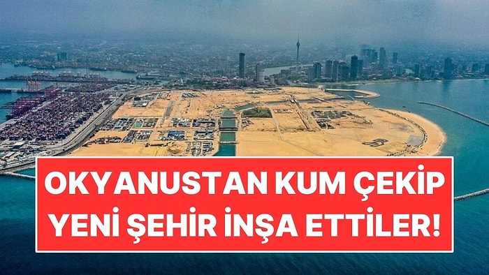 65 Milyon Metreküp Kumla Denizin Üzerine Yeni Şehir İnşa Ettiler
