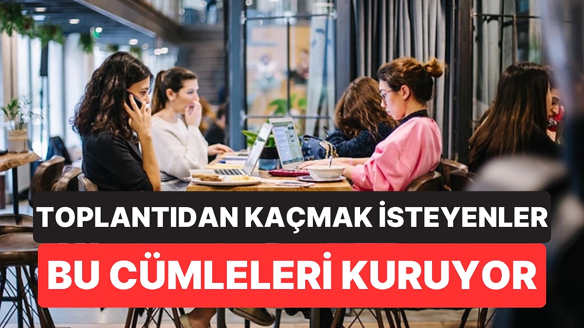 Psikologlar toplantıdan sıkılanların en çok kullandığı 6 cümleyi açıkladı
