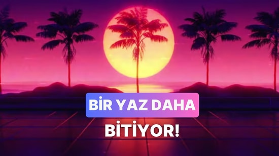 Geçip Giden Yazın Ardından: Nostaljik Ağustos Şarkıları