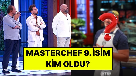 MasterChef Türkiye’de Ana Kadroya Giren 9. İsim Belli Oldu: 26 Temmuz Ana Kadroya Kim Girdi?