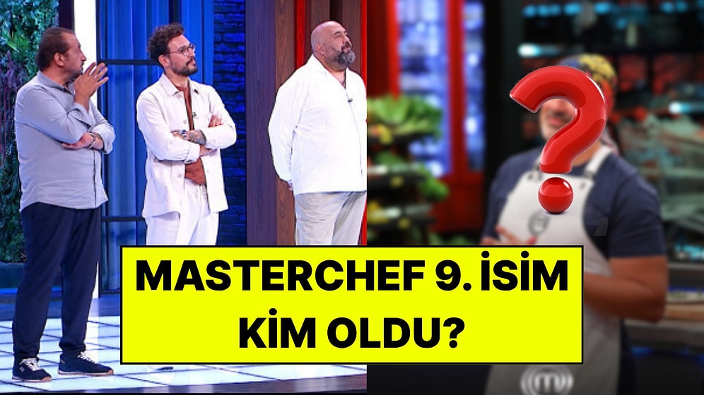 MasterChef Türkiye’de Ana Kadroya Giren 9. İsim Belli Oldu: 26 Temmuz Ana Kadroya Kim Girdi?