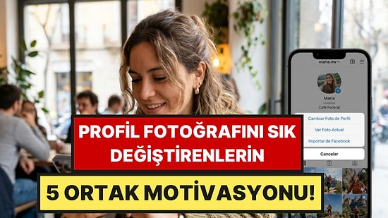 Psikologlar Açıkladı: Profil Fotoğrafını Sık Değiştirenlerin 5 Ortak Motivasyonu