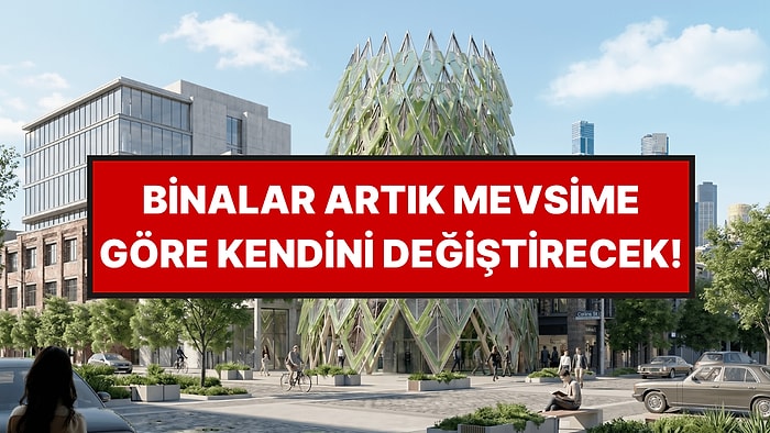 Mevsime Göre Şekil Değiştiren Binalar Geliyor: Yazın Serin Kışın Sıcak Kalıyor
