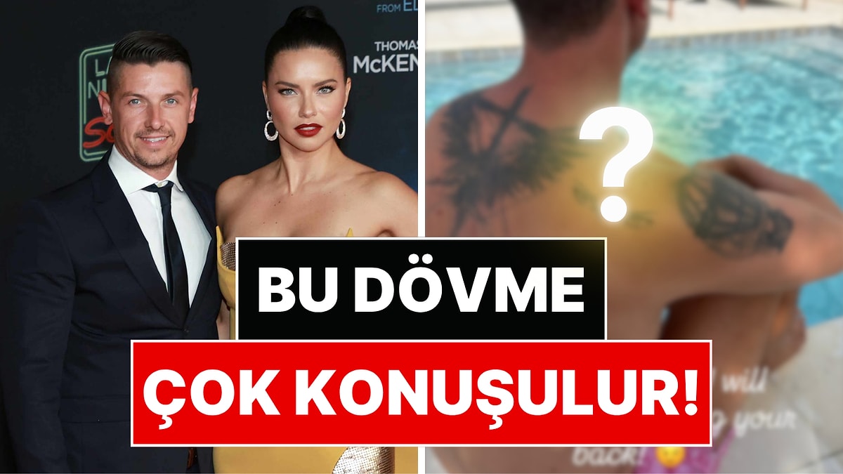 Adriana Lima'nın Eşinin Sırtındaki Dövme Gündem Oldu: Detayı Gören Şaşırdı!