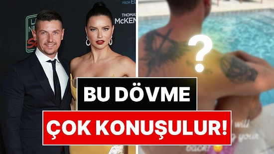 Adriana Lima'nın Eşinin Sırtındaki Dövme Gündem Oldu: Detayı Gören Şaşırdı!