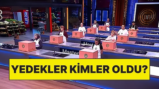 MasterChef Türkiye Yedek Yarışmacılar Kimler Oldu? 28 Temmuz 2026 MasterChef Ana Kadro Yarışmacıları