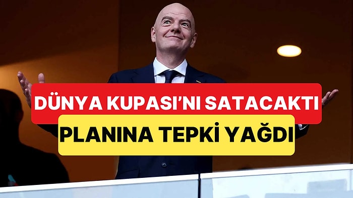 Infantino, Dünya Kupası'nın Hisselerini Satabileceğini Açıklar Açıklamaz Dünyadan Tepki Yağdı