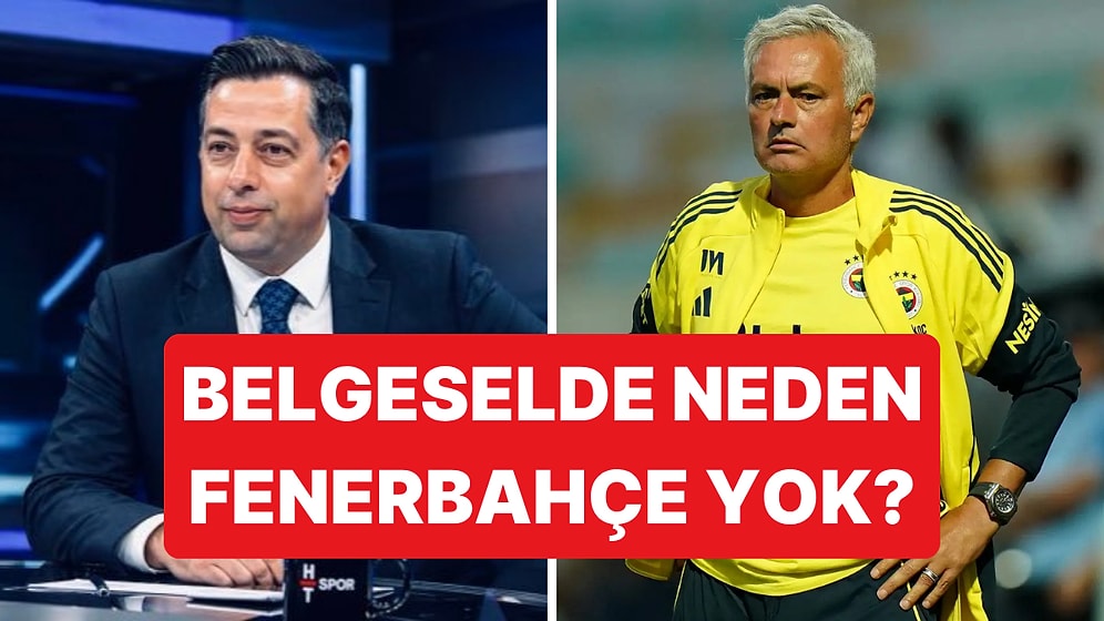 Netflix'in Mourinho Belgeselinde Neden Fenerbahçe'ye Yer Verilmediğini Alper Yemeniciler Açıkladı