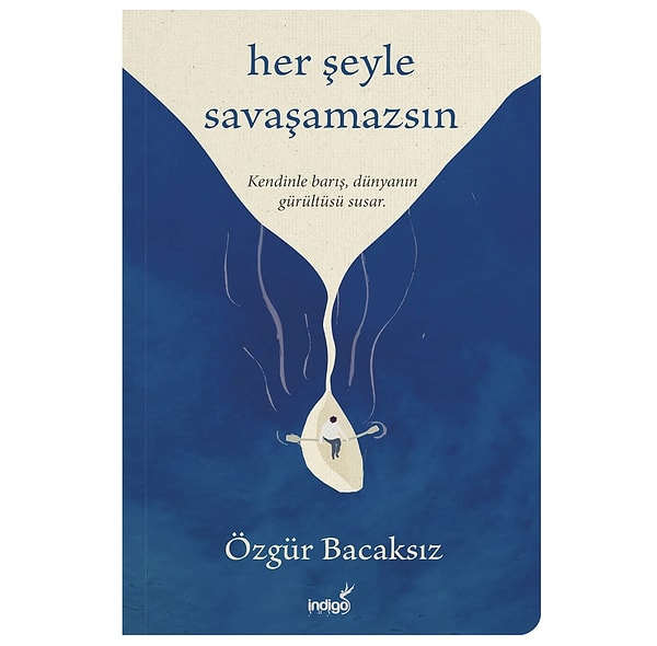 5. Her Şeyle Savaşamazsın - Özgür Bacaksız | Temmuz ayında çok okunan kişisel gelişim kitabı!