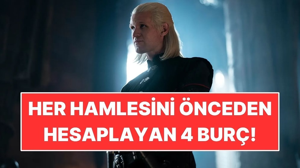 Her Hamlesini Önceden Hesaplayan 4 Burç
