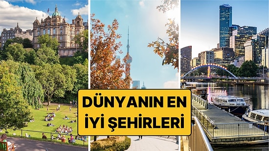 Dünyanın En İyi Şehirleri Açıklandı: Listede Türkiye'den Şehir Yok!