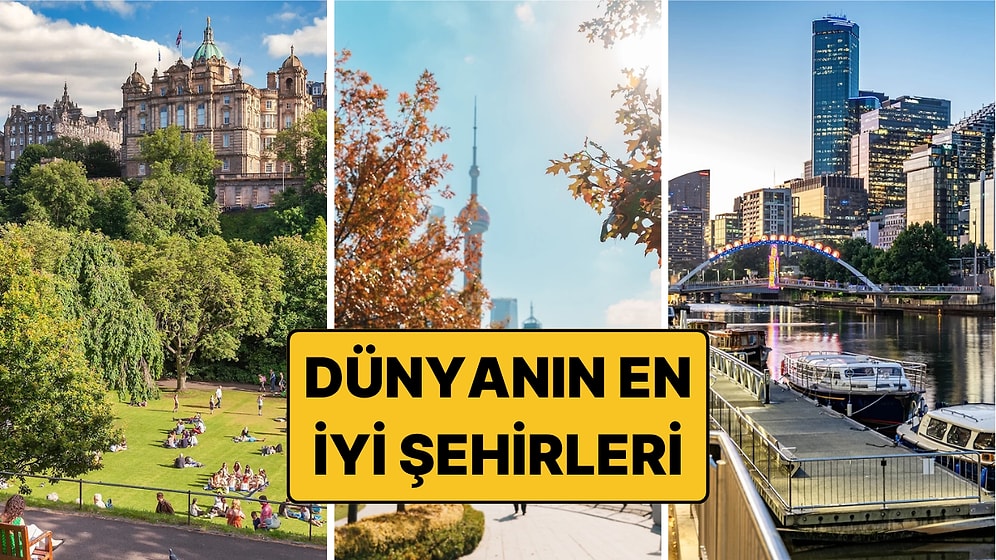 Dünyanın En İyi Şehirleri Açıklandı: Listede Türkiye'den Şehir Yok!
