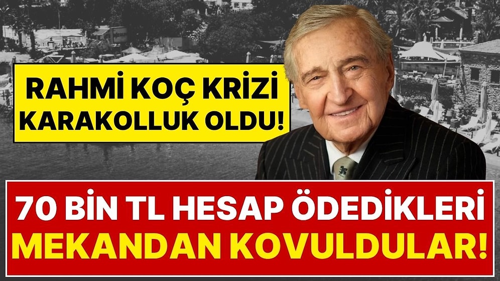 Bodrum’da 70 Bin TL Hesap Ödedikleri Mekandan “Rahmi Koç Geliyor, Çıkın” Denilerek Kovulan Aile Şikayetçi Oldu