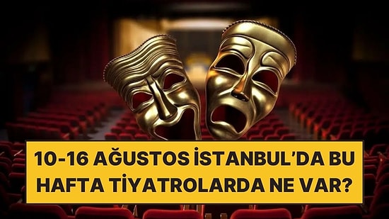 10-16 Ağustos Haftasında İstanbul’da İzleyebileceğiniz 7 Etkinlik